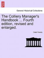 Colliery Manager's Handbook ... Fourth edition, revised and enlarged.
