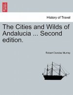 Cities and Wilds of Andalucia ... Second Edition, Vol. I