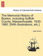 Memorial History of Boston, including Suffolk County, Massachusetts. 1630-1880. [With illustrations, etc.] Vol. II