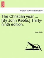 Christian Year ... [By John Keble.] Thirty-Ninth Edition.
