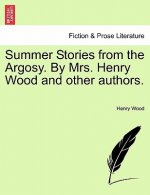 Summer Stories from the Argosy. by Mrs. Henry Wood and Other Authors.