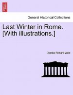 Last Winter in Rome. [With Illustrations.]