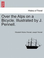 Over the Alps on a Bicycle. Illustrated by J. Pennell.