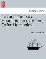 Isis and Tamesis. Hours on the River from Oxford to Henley.