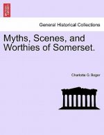 Myths, Scenes, and Worthies of Somerset.