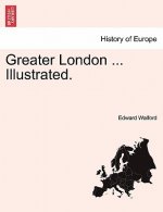 Greater London ... Illustrated. Vol. II