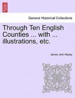 Through Ten English Counties ... with ... Illustrations, Etc.