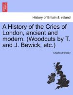 History of the Cries of London, Ancient and Modern. (Woodcuts by T. and J. Bewick, Etc.)