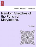 Random Sketches of the Parish of Marylebone.