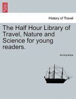 Half Hour Library of Travel, Nature and Science for Young Readers.