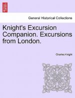 Knight's Excursion Companion. Excursions from London.