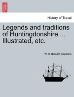 Legends and Traditions of Huntingdonshire ... Illustrated, Etc.