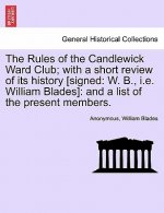 Rules of the Candlewick Ward Club; With a Short Review of Its History [Signed