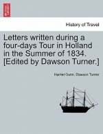 Letters Written During a Four-Days Tour in Holland in the Summer of 1834. [Edited by Dawson Turner.]