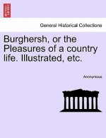 Burghersh, or the Pleasures of a Country Life. Illustrated, Etc.
