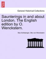 Saunterings in and about London. the English Edition by O. Wenckstern.