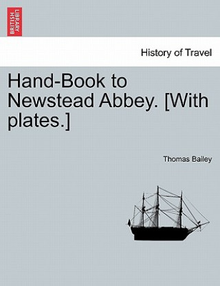 Hand-Book to Newstead Abbey. [With Plates.]