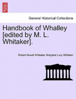 Handbook of Whalley [Edited by M. L. Whitaker].