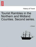 Tourist Rambles in the Northern and Midland Counties. Second Series.