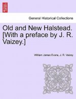 Old and New Halstead. [With a Preface by J. R. Vaizey.]
