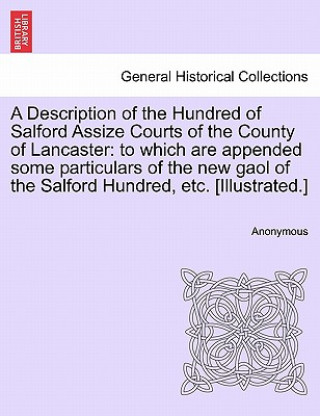 Description of the Hundred of Salford Assize Courts of the County of Lancaster