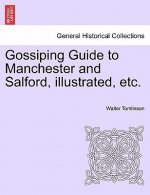 Gossiping Guide to Manchester and Salford, Illustrated, Etc.