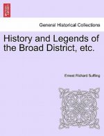History and Legends of the Broad District, Etc.
