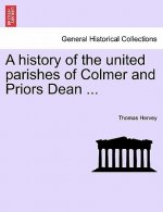 History of the United Parishes of Colmer and Priors Dean ...