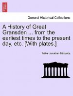 History of Great Gransden ... from the Earliest Times to the Present Day, Etc. [With Plates.]
