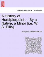 History of Hurstpierpoint ... by a Native, a Minor [I.E. W. S. Ellis].