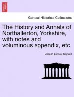 History and Annals of Northallerton, Yorkshire, with Notes and Voluminous Appendix, Etc.