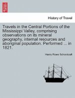 Travels in the Central Portions of the Mississippi Valley, Comprising Observations on Its Mineral Geography, Internal Resources and Aboriginal Populat