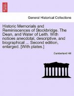 Historic Memorials and Reminiscences of Stockbridge. the Dean, and Water of Leith. with Notices Anecdotal, Descriptive, and Biographical ... Second Ed