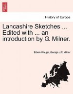 Lancashire Sketches ... Edited with ... an Introduction by G. Milner. First Series