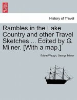 Rambles in the Lake Country and Other Travel Sketches ... Edited by G. Milner. [With a Map.]