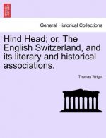 Hind Head; Or, the English Switzerland, and Its Literary and Historical Associations.
