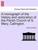 Monograph of the History and Restoration of the Parish Church of S. Mary, Callington.