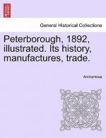 Peterborough, 1892, Illustrated. Its History, Manufactures, Trade.
