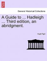 Guide to ... Hadleigh ... Third Edition, an Abridgment.