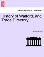 History of Watford, and Trade Directory.
