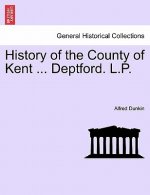 History of the County of Kent ... Deptford. L.P.