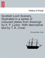 Scottish Loch Scenery. Illustrated in a Series of Coloured Plates from Drawings by A. F. Lydon. with Descriptive Text by T. A. Croal.