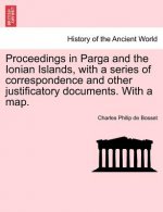 Proceedings in Parga and the Ionian Islands, with a Series of Correspondence and Other Justificatory Documents. with a Map.