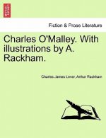 Charles O'Malley. with Illustrations by A. Rackham.