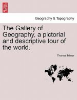Gallery of Geography, a Pictorial and Descriptive Tour of the World.