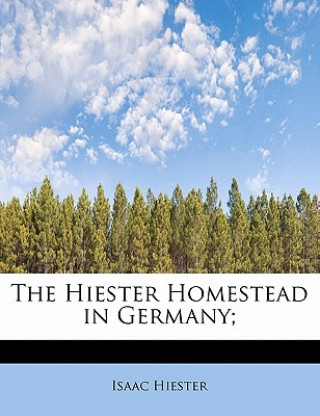 Hiester Homestead in Germany;