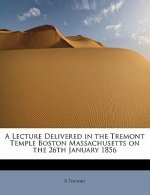 Lecture Delivered in the Tremont Temple Boston Massachusetts on the 26th January 1856
