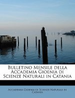 Bulletino Mensile Della Accademia Gioenia Di Scienze Naturali in Catania