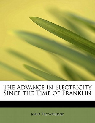 Advance in Electricity Since the Time of Franklin