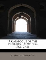 Catalogue of the Pictures, Drawings, Sketches